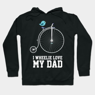 Fathers Day 2018 I Wheelie Love My Bike I Wheelie Love My Dad Hoodie